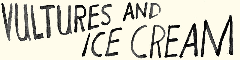 Vultures and Ice Cream